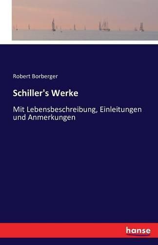Cover image for Schiller's Werke: Mit Lebensbeschreibung, Einleitungen und Anmerkungen