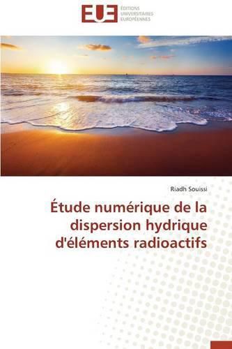 Cover image for  tude Num rique de la Dispersion Hydrique d' l ments Radioactifs