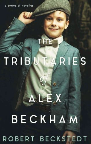Cover image for The Tributaries of Alex Beckham