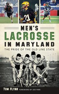 Cover image for Men's Lacrosse in Maryland: The Pride of the Old Line State