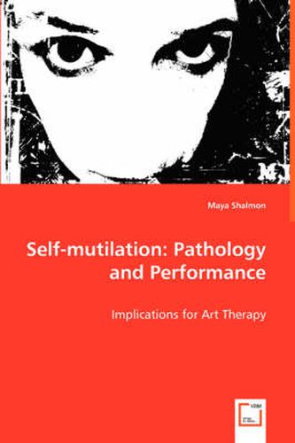 Cover image for Self-mutilation: Pathology and Performance