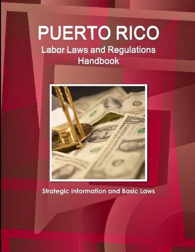 Cover image for Puerto Rico Labor Laws and Regulations Handbook: Strategic Information and Basic Laws