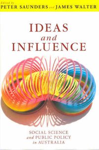 Cover image for Ideas and Influence: Social Science and Public Policy in Australia