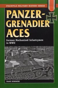 Cover image for Panzergrenadier Aces: German Mechanized Infantrymen in World War II