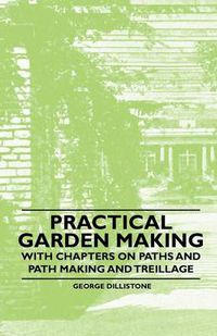 Cover image for Practical Garden Making - With Chapters on Paths and Path Making and Treillage