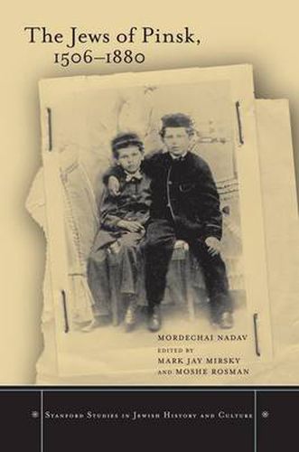 Cover image for The Jews of Pinsk, 1506 to 1880