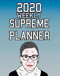 Cover image for 2020 Weekly Supreme Planner: Ruth Bader Ginsburg Notorious RGB Gift Idea