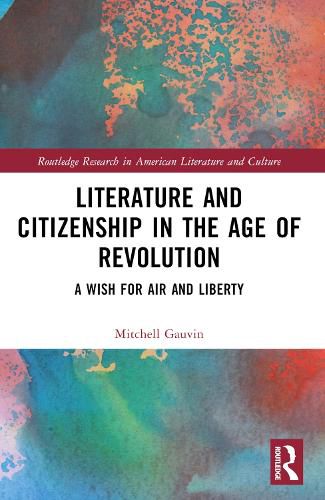Cover image for Literature and Citizenship in the Age of Revolution