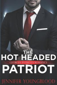 Cover image for The Hot Headed Patriot: Georgia Patriots Romance