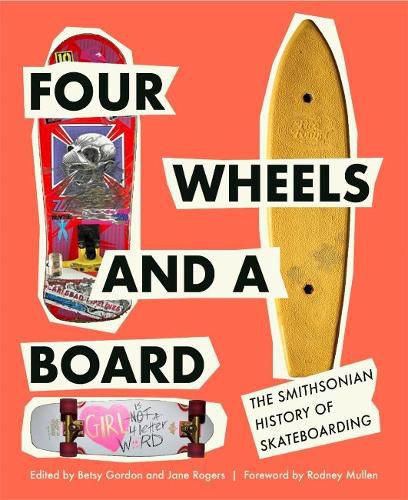 Cover image for Four Wheels and a Board: The Smithsonian History of Skateboarding