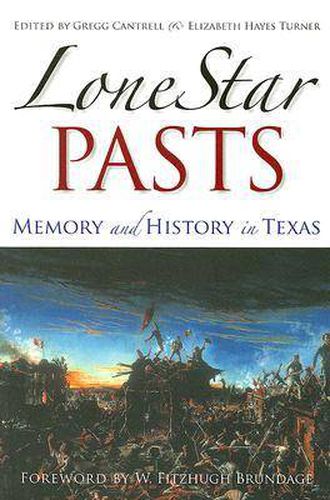 Lone Star Pasts: Memory and History in Texas