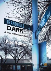 Cover image for Tranquille Dark: A Blue in Kamloops Novel