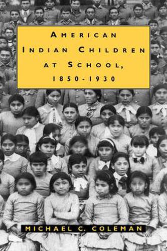 Cover image for American Indian Children at School, 1850-1930