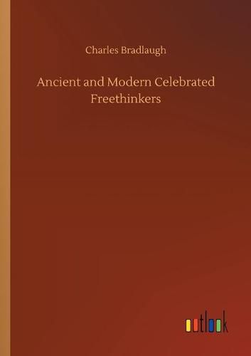 Cover image for Ancient and Modern Celebrated Freethinkers