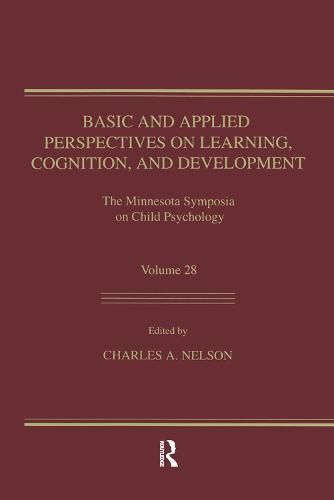 Cover image for Basic and Applied Perspectives on Learning, Cognition, and Development: The Minnesota Symposia on Child Psychology, Volume 28