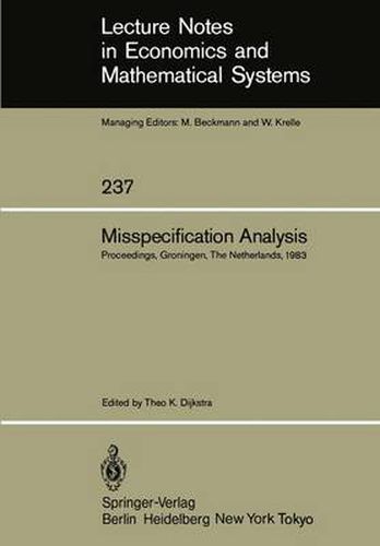 Misspecification Analysis: Proceedings of a Workshop held in Groningen, The Netherlands December 15-16, 1983