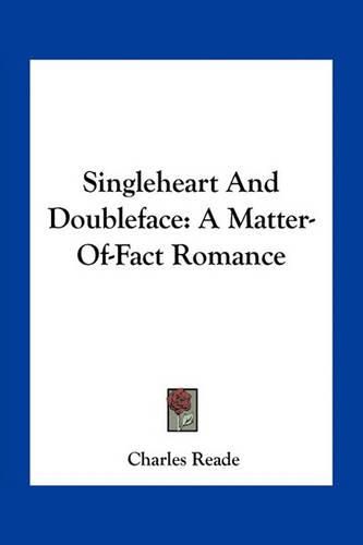 Cover image for Singleheart and Doubleface: A Matter-Of-Fact Romance