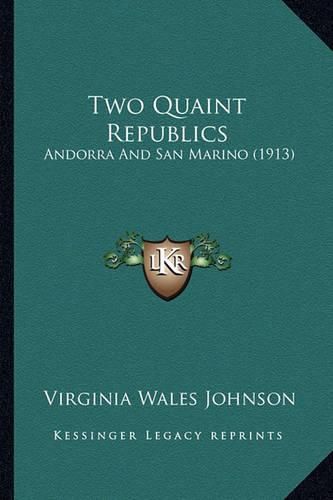 Cover image for Two Quaint Republics: Andorra and San Marino (1913)
