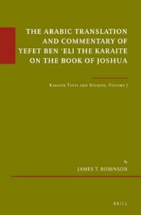 Cover image for The Arabic Translation and Commentary of Yefet ben 'Eli the Karaite on the Book of Joshua: Karaite Texts and Studies Volume 7