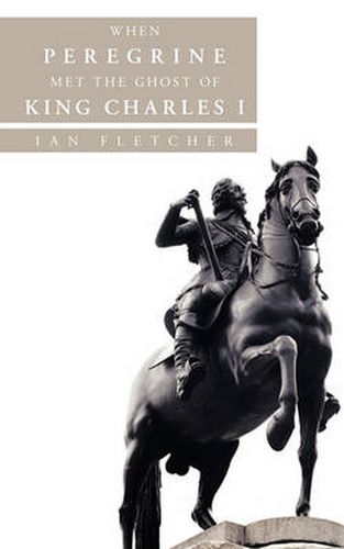 Cover image for When Peregrine Met the Ghost of King Charles I