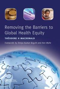 Cover image for Removing the Barriers to Global Health Equity