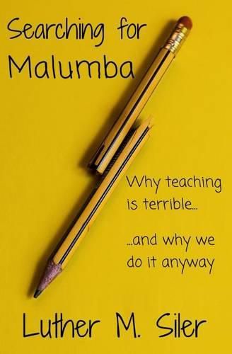 Cover image for Searching for Malumba: Why Teaching is Terrible... and Why We Do It Anyway