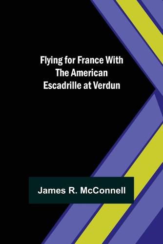 Cover image for Flying for France With the American Escadrille at Verdun