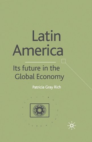 Cover image for Latin America: Its Future in the Global Economy