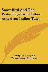 Cover image for Snow Bird and the Water Tiger and Other American Indian Tales