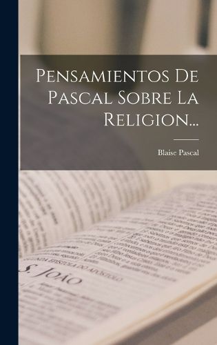 Cover image for Pensamientos De Pascal Sobre La Religion...