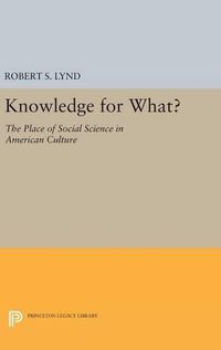 Cover image for Knowledge for What: The Place of Social Science in American Culture