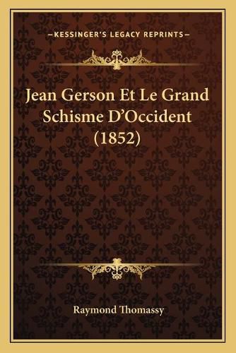 Jean Gerson Et Le Grand Schisme D'Occident (1852)