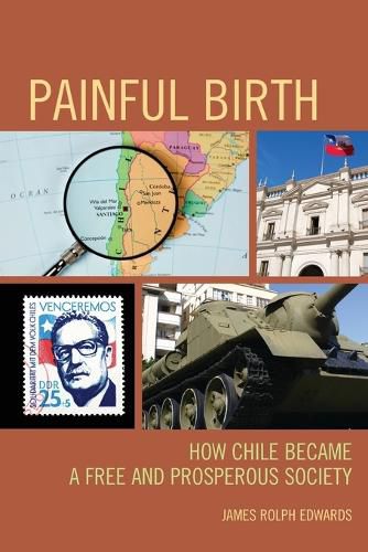 Cover image for Painful Birth: How Chile Became a Free and Prosperous Society
