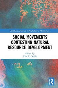 Cover image for Social Movements Contesting Natural Resource Development