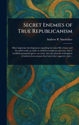 Cover image for Secret Enemies of True Republicanism