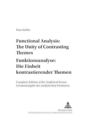 Cover image for Functional Analysis: The Unity of Contrasting Themes Funktionsanalyse: Die Einheit Kontrastierender Themen: Complete Edition of the Analytical Scores Gesamtausgabe der Analytischen Partituren