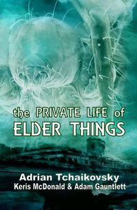 Cover image for The Private Life of Elder Things