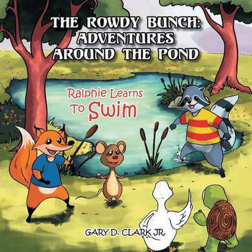 Cover image for The Rowdy Bunch: Adventures Around the Pond: Ralphie Learns to Swim