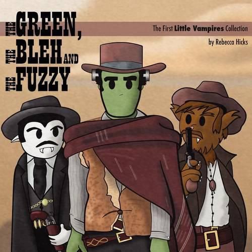 Cover image for The Green, the Bleh and the Fuzzy: The First Little Vampires Collection