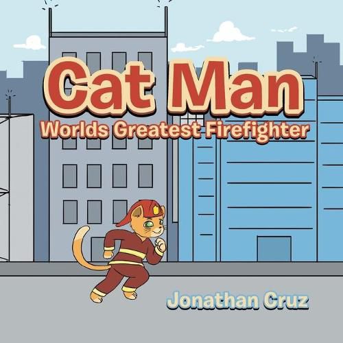 Cover image for Cat Man: World's Greatest Firefighter