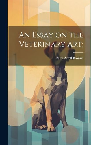 Cover image for An Essay on the Veterinary art;