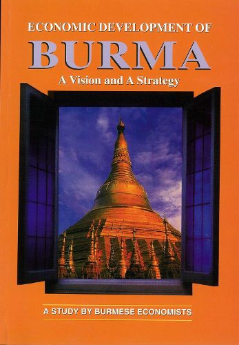 Cover image for Economic Development of Burma: a Vision and a Strategy