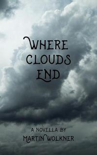 Cover image for Where Clouds End: The Story of a Dark Soul