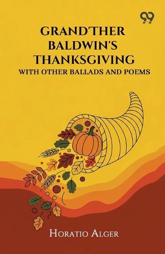 Cover image for Grand'Ther Baldwin'S ThanksgivingWith Other Ballads And Poems (Edition1)