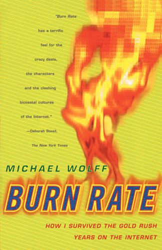 Burn Rate: How I Survived the Gold Rush Years on the Internet