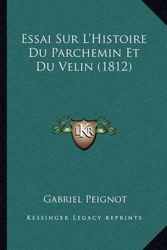 Essai Sur L'Histoire Du Parchemin Et Du Velin (1812)