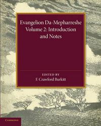 Cover image for Evangelion Da-Mepharreshe: Volume 2, Introduction and Notes: The Curetonian Version of the Four Gospels with the Readings of the Sinai Palimpsest and the Early Syriac Patristic Evidence