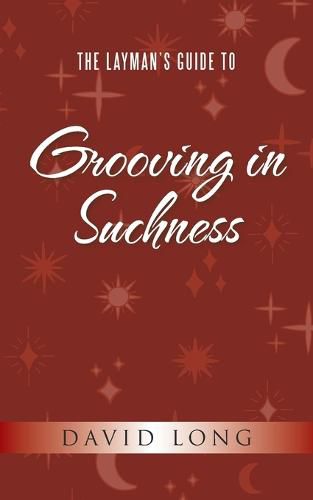 Cover image for The Layman's Guide to Grooving in Suchness