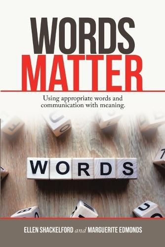 Cover image for Words Matter: Using Appropriate Words and Communication With Meaning.