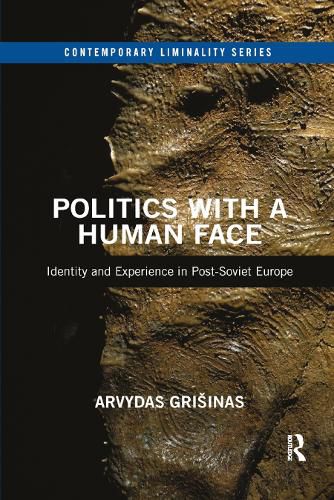 Cover image for Politics with a Human Face: Identity and Experience in Post-Soviet Europe